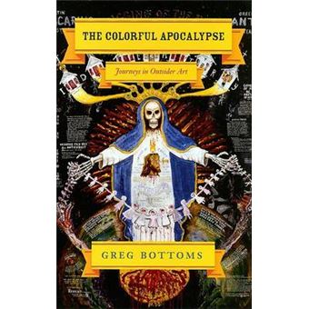 The Colorful Apocalypse - Journeys in Outsider Art - Hardback - 2007 - 1