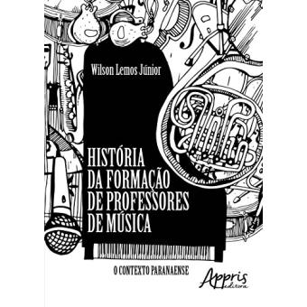 História da Formação de Professores de Música. O Contexto Paranaense - 1