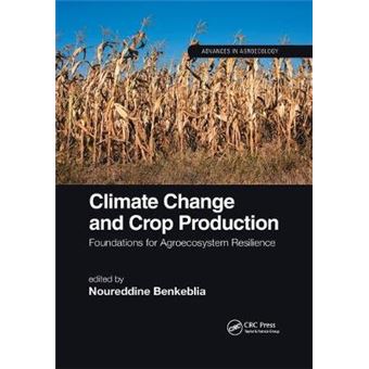 Climate Change And Crop Production Foundations For Agroecosystem Resilience - 1