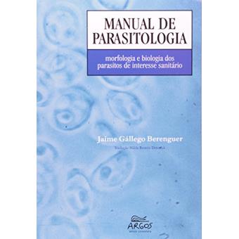 Manual de Parasitologia. Morfologia e Biologia dos Parasitos de Interesse Sanitário - 1