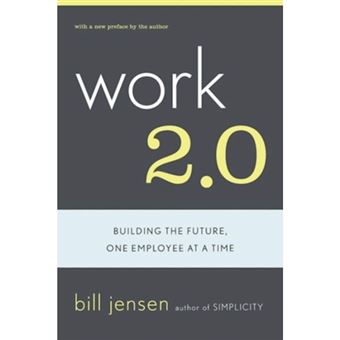 Work 2.0 - Building the Future, One Employee at a Time - Paperback - 2002 - 1
