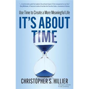 It's About Time: Use Time to Create a More Meaningful Life - 1