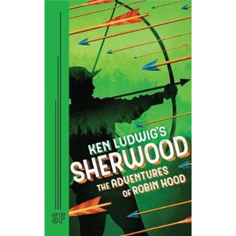 Ken Ludwig'S Sherwood The Adventures Of Robin Hood - 1