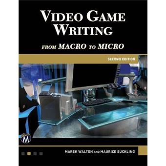 Video Game Writing From Macro To Micro 2Nd Edition - 1