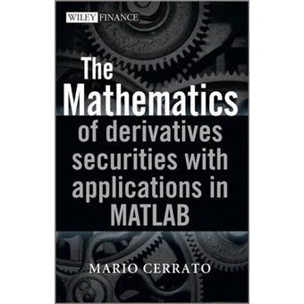The Mathematics of Derivatives Securities with Applications in MATLAB - Hardback - 2012 - 1