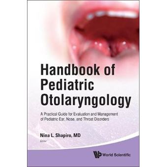 Handbook of Pediatric Otolaryngology - A Practical Guide for Evaluation and Management of Pediatric Ear, Nose, and Throat Disorders - Hardback - 2010 - 1