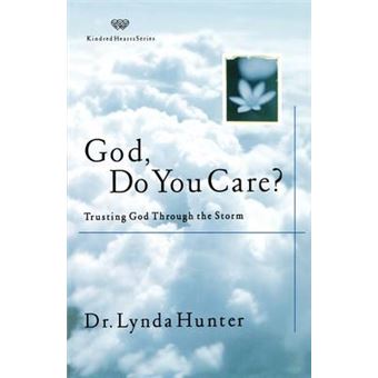 God, Do You Care Trusting God Through The Storm Kindred Hearts Series - 1