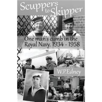 Scuppers To Skipper  A Personal Account Of Life In The Royal Navy 19341958 - 1