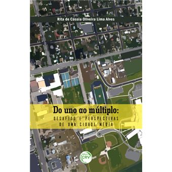 DO UNO AO MÚLTIPLO: desafios e perspectivas de uma cidade média - 1