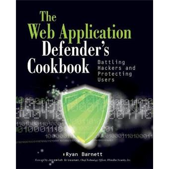 Web Application Defender's Cookbook - Battling Hackers and Protecting Users - 1