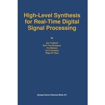 High-level Synthesis for Real-time Digital Signal Processing - Paperback - 2010 - 1