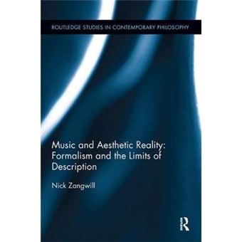 Music And Aesthetic Reality Formalism And The Limits Of Description Routledge Studies In Contemporary Philosophy - 1
