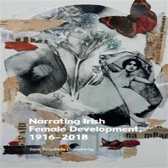 Narrating Irish Female Development 19162018 - 1