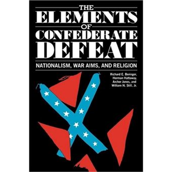 The Elements of Confederate Defeat - Nationalism, War Aims and Religion - Paperback - 1988 - 1