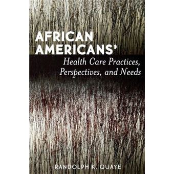 African Americans' Health Care Practices, Perspectives, and Needs - 1