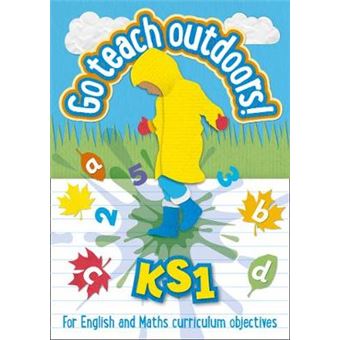 Ks1 Go Teach Outdoors Practical Outdoor Lesson Ideas For Primary English And Maths With A Foreword From Michael Morpurgo - 1