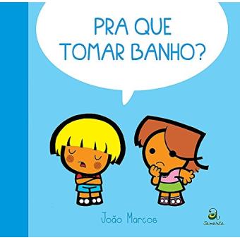 Pra que Tomar Banho? - 1
