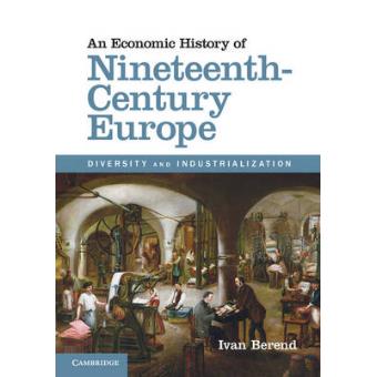 An Economic History of Nineteenth-Century Europe - Diversity and Industrialization - Paperback - 2012 - 1