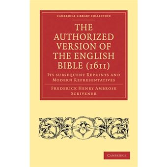 The Authorized Version of the English Bible (1611) - Its Subsequent Reprints and Modern Representatives - Paperback - 2010 - 1