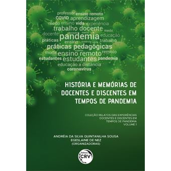 História E Memórias De Docentes E Discentes Em Tempos De Pandemia Coleção Relatos Das Experiências D - 1
