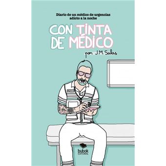 Con Tinta De Medico. Diario De Un Médico De Urgencias Adicto A La - 1