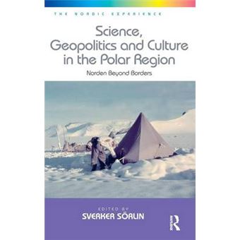 Science, Geopolitics and Culture in the Polar Region - Norden Beyond Borders - Hardback - 2013 - 1