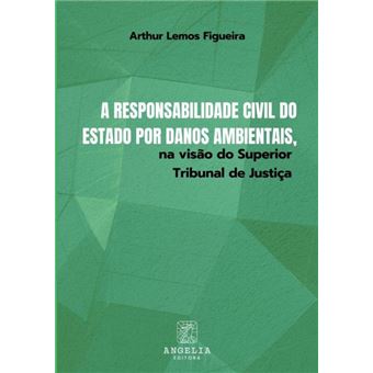 A Responsabilidade Civil Do Estado Por Danos Ambientais, Na Visão Do Superior Tribunal De Justiça - 1