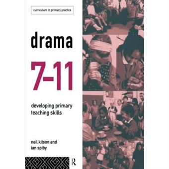 Drama 7-11, Curriculum In Primary Practice Series - 1