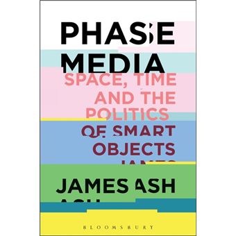 Phase Media (Space, Time and the Politics of Smart Objects) - 1