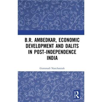 B.R. Ambedkar Economic Development And Dalits In Postindependence India - 1