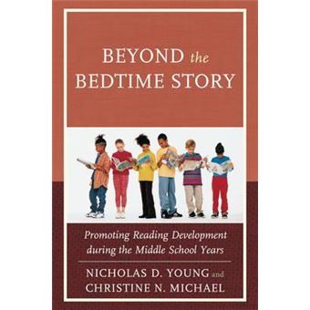Beyond the Bedtime Story : Promoting Reading Development during the Middle School Years - 1