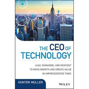 The Ceo Of Technology Lead, Reimagine, And Reinvent To Drive Growth And Create Value In Unprecedented Times Wiley Cio - 1