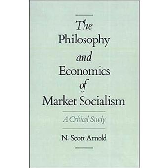 The Philosophy and Economics of Market Socialism - A Critical Study - Hardback - 1995 - 1