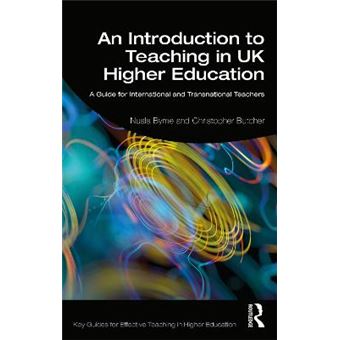 An Introduction To Teaching In Uk Higher Education A Guide For International And Transnational Teachers Key Guides For Effective Teaching In Higher Education - 1