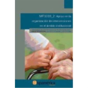 Apoyo En La Organización De Intervenciones En El Ámbito Institucional. Certificados De Profesionalidad. Atención Sociosanitaria A Personas Dependientes En Instituciones Sociales - Vv.Aa. - 1