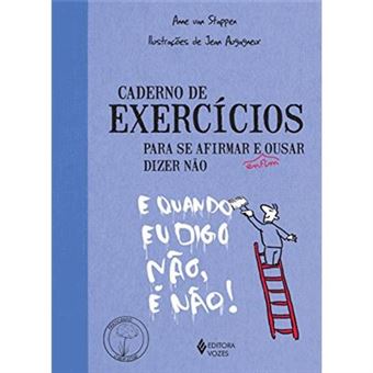 Caderno De Exercícios Para Se Afirmar E Enfim Ousar Dizer Não - 1