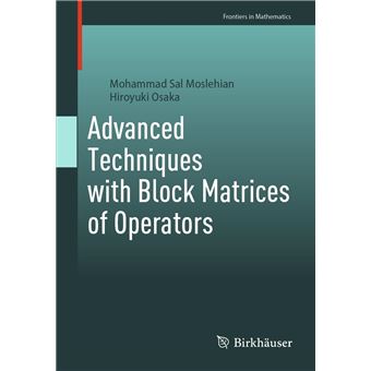 Advanced Techniques with Block Matrices of Operators (Frontiers in Mathematics) - 1