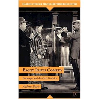 Baggy Pants Comedy - Burlesque and the Oral Tradition - Hardback - 2011 - 1