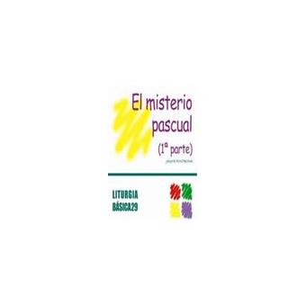 Misterio pascual (1ª parte), el liturgia basica 29