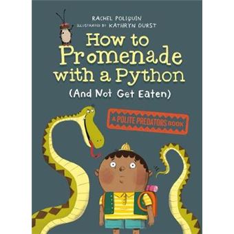How To Promenade With A Python And Not Get Eaten A Polite Predators Book 1 - 1