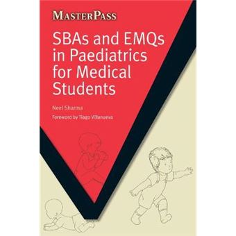 Sbas And Emqs In Paediatrics For Medical Students Masterpass Series - 1