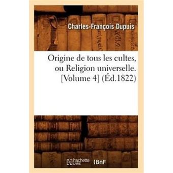 Origine de Tous Les Cultes, Ou Religion Universelle. [Volume 4] (Ed.1822) - Paperback / softback - 2012 - 1
