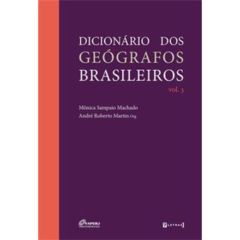 Dicionário Dos Geógrafos Brasileiros - Vol. 3 - 1