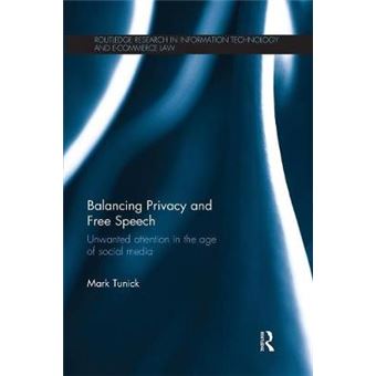 Balancing Privacy And Free Speech Unwanted Attention In The Age Of Social Media Routledge Research In Information Technology And Ecommerce Law - 1