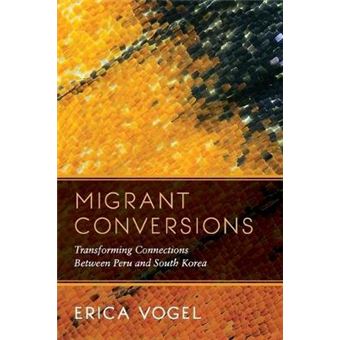 Migrant Conversions Transforming Connections Between Peru And South Korea 3 Global Korea - 1