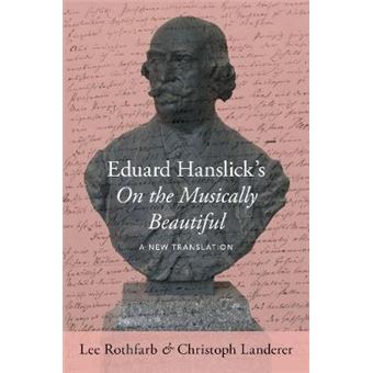 Eduard Hanslick'S On The Musically Beautiful A New Translation - 1