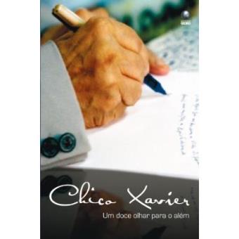 Chico Xavier : Um Doce Olhar Para O Alem - 1