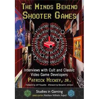 The Minds Behind Shooter Games Interviews With Cult And Classic Video Game Developers Studies In Gaming - 1