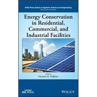 Energy Conservation In Residential, Commercial,And Industrial Facilities Ieee Press Series On Systems Science And Engineering - 1