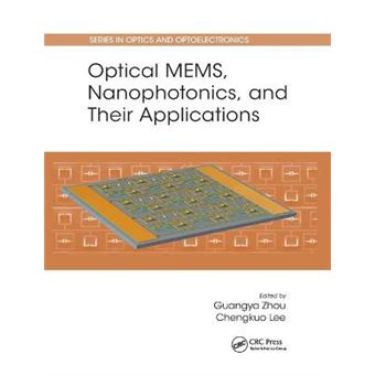Optical Mems, Nanophotonics, And Their Applications Optics And Optoelectronics - 1